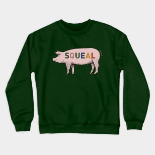 SQUEAL little piggy Crewneck Sweatshirt